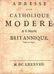 Adresse d'un Catholique moderé : a sa Majesté britannique traduite de l'anglois.