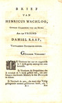 Brief van Henricus Wachloo, gewezen collecteur van de boter aan zyn vriend Daniel Raap, verwaanden previlegie-zoeker. by Henricus Wachloo