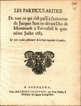 Les particularitez de tout ce qui s'est passé à l'exécution de Jacques Scot cy-devant Duc de Monmouth à Tovverhill le quinziéme Juillet 1685 by Francis Turner and Thomas Ken