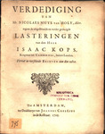 Verdediging van mr. Nicolaes Muys van Holy, advt. tegens de uitgestrooide en verder gedreigde lasteringen van den heer Isaac Kops, by Nicolaas Muys van Holy