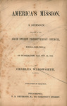 America's mission : a sermon preached in the Arch Street Presbyterian Church, Philadelphia, on Thanksgiving Day, Nov. 22, 1855 by Charles Wadsworth and Theophilus Beasley Peterson