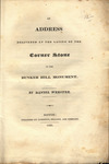 An address delivered at the laying of the corner stone of the Bunker Hill monument by Daniel Webster and Cummings, Hilliard & Company