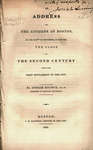 An address to the citizens of Boston on the XVIIth of September MDCCCXXX, the close of the second century from the first settlement of the city. by Josiah Quincy and John Henry Eastburn