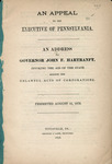 An appeal to the Executive of Pennsylvania : an address to Governor John F. Hartranft, invoking the aid of the state against the unlawful acts of corporations ; presented August 15, 1878. by E. G. Patterson and B. B. Campbell