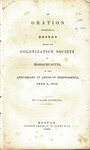 An oration pronounced at Boston before the Colonization Society of Massachusetts : on the anniversary of American independence, July 4, 1833 by Caleb Cushing and George W. Light & Co