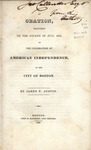 An oration, delivered on the Fourth of July, 1829 : at the celebration of American independence, in the city of Boston by James Trecothick Austin and John Henry Eastburn