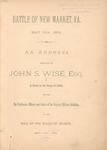 Battle of New Market, Va., May 15th, 1864 : an address repeated by John S. Wise, Esq., a cadet in the Corps of 1864, by John S. Wise and Virginia Military Institute.