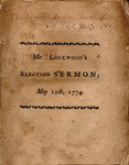 Civil rulers an ordinance of God, for good to mankind : a sermon, preached before the General Assembly, of the colony of Connecticut, at Hartford ; on the day of their anniversary election, May 12th, 1774. by Samuel Lockwood and Timothy Green