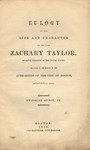 Eulogy on the life and character of the late Zachary Taylor : twelfth president of the United States, delivered at the request of the authorities of the city of Boston, August 15, 1850 by Josiah Quincy