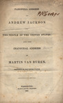 Farewell address of Andrew Jackson to the people of the United States ; and the inaugural address of Martin Van Buren, President of the United States. by Andrew, Jackson and Martin, Van Buren