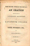 Fears for the future of the republic : an oration delivered before the literary societies of Lafayette College by Daniel Dougherty
