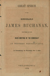 Great speech of the Honourable James Buchanan, delivered at the mass meeting of the Democracy of western Pennsylvania, at Greensburg, on Thursday, Oct. 7, 1852. by James Buchanan