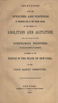 Selections from the speeches and writings of prominent men in the United States, on the subject of abolition and agitation, and in favor of the compromise measures of the last session of Congress, addressed to the people of the state of New-York by Union Safety Committee and James P. Wright