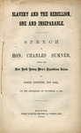 Slavery and the rebellion, one and inseparable by Charles Sumner and New York Young Men's Republican Union