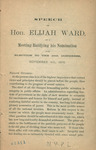 Speech of Hon. Elijah Ward, at a meeting ratifying his nomination for election to the 45th Congress, November 4th, 1876. by Elijah Ward