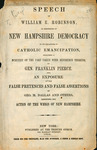 Speech of William E. Robinson, in exposition of New Hampshire Democracy in its relations to Catholic emancipation, including a scrutiny of the part taken with reference thereto, by Gen. Franklin Pierce. by William E. Robinson