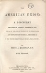 The American union : a discourse delivered on Thursday, December 12, 1850, the day of the annual thanksgiving in Pennsylvania, and repeated on Thursday, December 19, by Henry A. Boardman