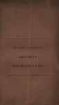 The argument of the bishop of New Jersey in reply to the paper read before the Court of Bishops in session at Burlington on Monday, 11 October, 1852, by the bishops of Virginia, Ohio and Maine in answer to the representation from the Diocese of New Jersey by George Washington Doane and Samuel L. Southard