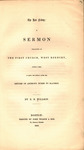 The bad Friday: a sermon preached in the First church, West Roxbury, June 4, 1854; it being the Sunday after the return of Anthony Burns to slavery. by E. B. Willson and John Wilson and Son