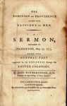 The dominion of Providence over the passions of men. A sermon preached at Princeton, on the 17th of May, 1776. Being the general fast appointed by the Congress through the United Colonies. To which is added, an address to the natives of Scotland residing by John Witherspoon