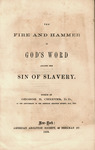 The fire and hammer of God's word against the sin of slavery by George B. Cheever and American Abolition Society