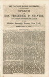 The frauds in Kansas illustrated. Speech of Hon. Frederick P. Stanton, late acting Governor of Kansas, at the Chinese Assembly Rooms, New York, February 17, 1858. by Frederick P. Stanton