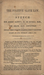 The fugitive slave law. : Speech of Hon. Robert Rantoul, Jr., of Beverly, Mass., delivered before the Grand Mass Convention of the Democratic Voters of the Second Congressional District of Massachusetts, holden at Lynn, Thursday, April 3, 1851. Phonograph by Robert Jr. Rantoul