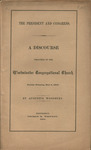 The President and Congress : a discourse preached in the Westminster Congregational Church, Sunday evening, May 6, 1866 by Augustus Woodbury