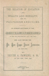 The relation of education to wealth and morality, and to pauperism and crime : an address delivered at the reunion of the alumni of Bridgton Academy, on the 74th anniversary, July 12th, 1882 by Dexter A. Hawkins and Bridgton Academy (North Bridgton Me.)
