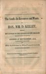 The South--its resources and wants : embracing his address to the citizens of New Orleans by William D. Kelley and Union Republican Congressional Committee