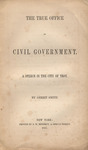 The true office of civil government : a speech by Gerrit Smith and Seth Williston Benedict