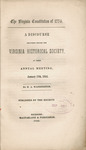 The Virginia constitution of 1776. A discourse delivered before the Virginia Historical Society, at their annual meeting, January 17th, 1852. by H. A. Washington and Macfarlane & Fergusson