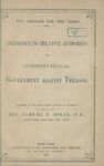 Two sermons for the times : obedience to the civil authority : and constitutional government against treason : preached in the South Presbyterian Church of Brooklyn by Samuel T. Spear